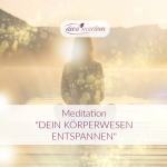 "Körperwesen entspannen" - geführte Meditation